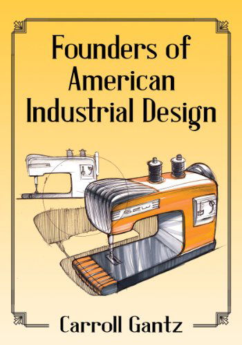 Cover for Carroll Gantz · Founders of American Industrial Design (Paperback Book) (2014)