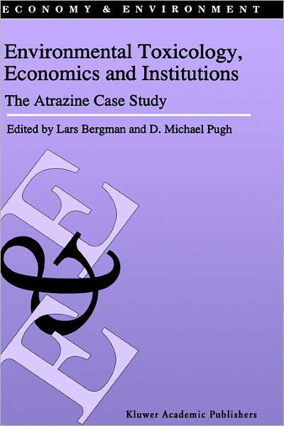 Cover for Lars Bergman · Environmental Toxicology, Economics and Institutions: The Atrazine Case Study - Economy &amp; Environment (Hardcover bog) [1994 edition] (1994)