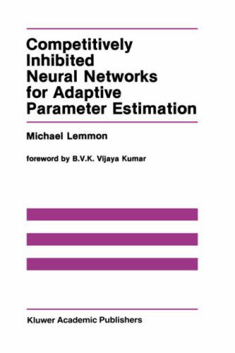 Cover for Michael Lemmon · Competitively Inhibited Neural Networks for Adaptive Parameter Estimation - The Springer International Series in Engineering and Computer Science (Hardcover Book) [1991 edition] (1990)