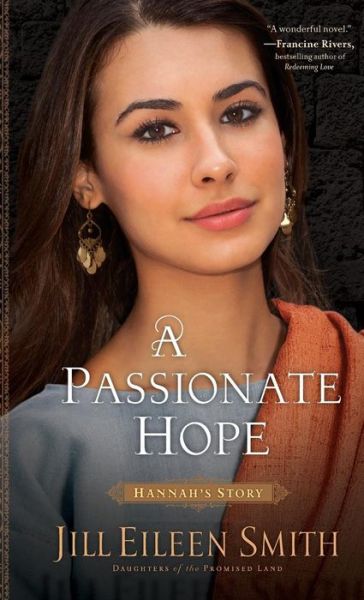 A passionate hope Hannah's story - Jill Eileen Smith - Books -  - 9780800734862 - February 6, 2018