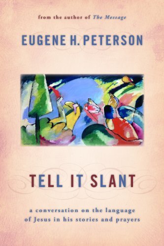 Cover for Eugene Peterson · Tell It Slant: a Conversation on the Language of Jesus in His Stories and Prayers (Paperback Book) [Reprint edition] (2012)