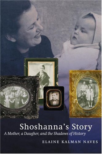 Cover for Elaine Kalman Naves · Shoshanna's Story: a Mother, a Daughter, and the Shadows of History (Paperback Book) (2006)
