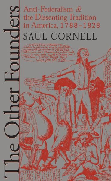 Cover for Saul Cornell · The Other Founders: Anti-Federalism and the Dissenting Tradition in America, 1788-1828 - Published by the Omohundro Institute of Early American History and Culture and the University of North Carolina Press (Paperback Book) [New edition] (1999)