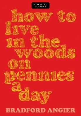 Cover for Bradford Angier · How to Live in the Woods on Pennies a Day - Stackpole Classics (Paperback Book) (2017)