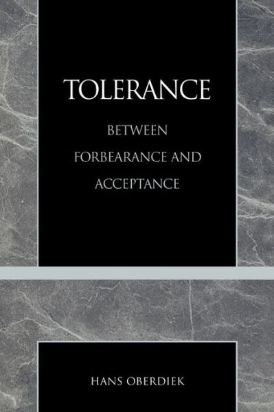 Cover for Hans Oberdiek · Tolerance: Between Forbearance and Acceptance - Philosophy and the Global Context (Paperback Book) (2001)