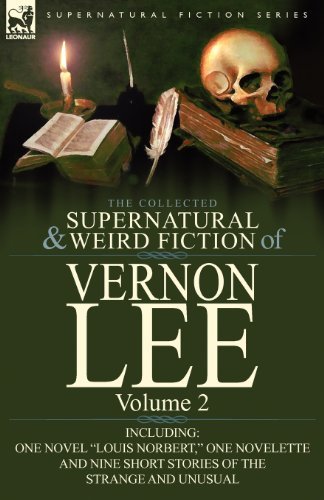 Cover for Vernon Lee · The Collected Supernatural and Weird Fiction of Vernon Lee: Volume 2-Including One Novel Louis Norbert, One Novelette and Nine Short Stories of the (Pocketbok) (2011)