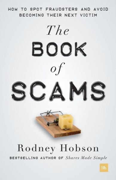 Cover for Rodney Hobson · The Book of Scams: How to spot fraudsters and avoid becoming their next victim (Paperback Book) (2016)