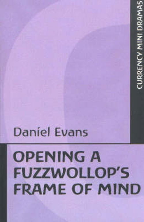 Opening a Fuzzwollop's Frame of Mind - Daniel Evans - Books - Currency Press Pty Ltd - 9780868196862 - September 26, 2002