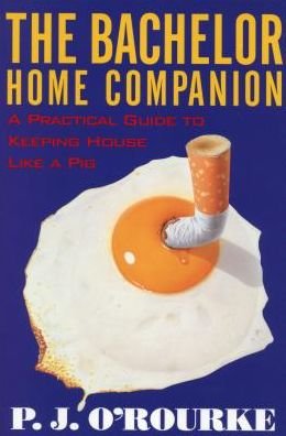 Cover for P. J. O'rourke · The Bachelor Home Companion: a Practical Guide to Keeping House Like a Pig (Pocketbok) (1997)