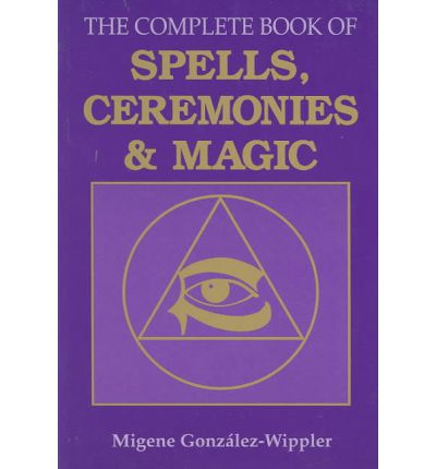 Cover for Migene Gonzalez-wippler · The Complete Book of Spells, Ceremonies and Magic (Paperback Book) [New edition] (2002)