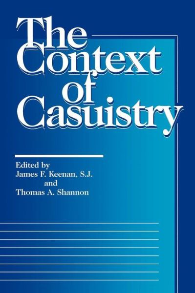 The Context of Casuistry - Moral Traditions series - Keenan, James F, S.j. - Books - Georgetown University Press - 9780878405862 - September 1, 1995