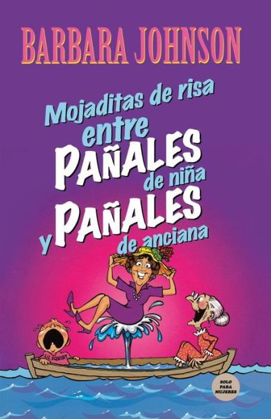 Cover for Barbara Johnson · Mojaditas de risa entre pañales de niña y pañales de anciana (Paperback Bog) (2000)