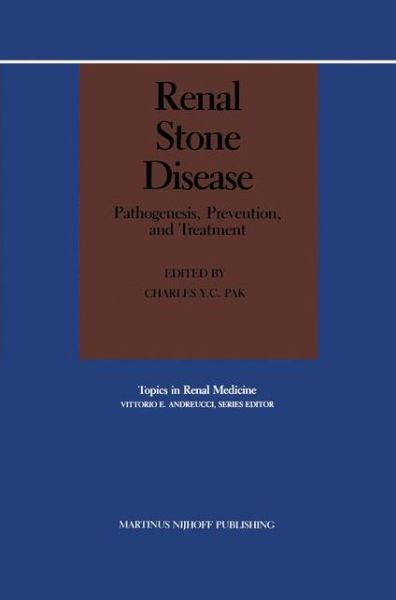 Cover for Charles Y C Pak · Renal Stone Disease: Pathogenesis, Prevention and Treatment - Topics in Renal Medicine (Hardcover Book) (1987)
