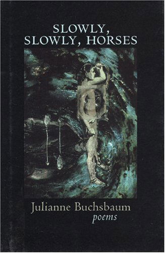 Cover for Julianne Buchsbaum · Slowly, Slowly, Horses (Hardcover Book) (2001)