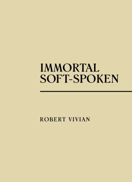 Cover for Robert Vivian · Immortal Soft-Spoken (Paperback Book) (2018)