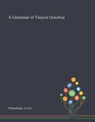 Cover for Aviva Shimelman · A Grammar of Yauyos Quechua (Paperback Book) (2020)