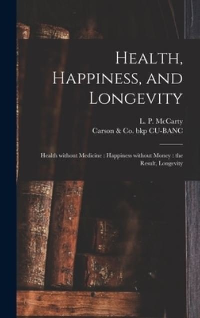 Cover for L P (Louis Philippe) 1826 McCarty · Health, Happiness, and Longevity (Hardcover Book) (2021)