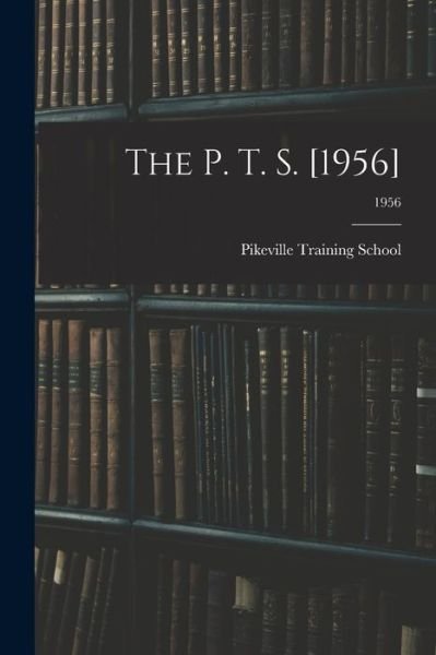 Cover for Pikeville Training School (Pikeville · The P. T. S. [1956]; 1956 (Paperback Book) (2021)