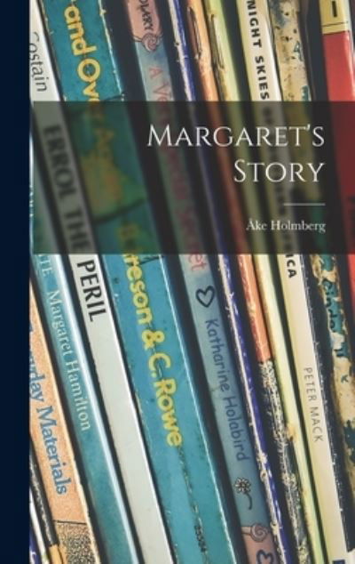 Cover for Ake 1907-1991 Holmberg · Margaret's Story (Hardcover Book) (2021)