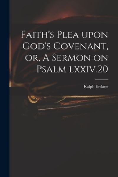 Cover for Ralph 1685-1752 Erskine · Faith's Plea Upon God's Covenant, or, A Sermon on Psalm Lxxiv.20 (Paperback Book) (2021)