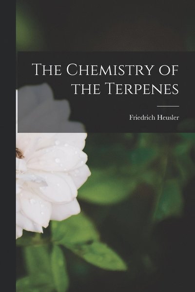 Cover for Friedrich Heusler · Chemistry of the Terpenes (Book) (2022)