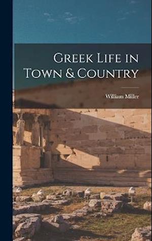 Greek Life in Town & Country - William Miller - Książki - Creative Media Partners, LLC - 9781016695862 - 27 października 2022