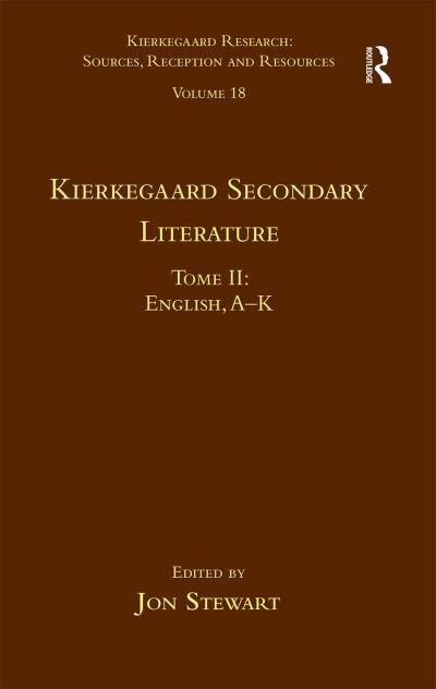 Cover for Jon Stewart · Volume 18, Tome II: Kierkegaard Secondary Literature: English, A - K - Kierkegaard Research: Sources, Reception and Resources (Taschenbuch) (2021)