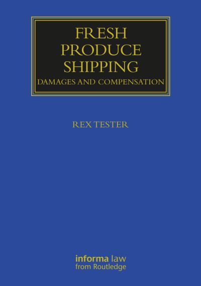 Cover for Rex C. Tester · Fresh Produce Shipping: Damages and Compensation - Maritime and Transport Law Library (Taschenbuch) (2024)