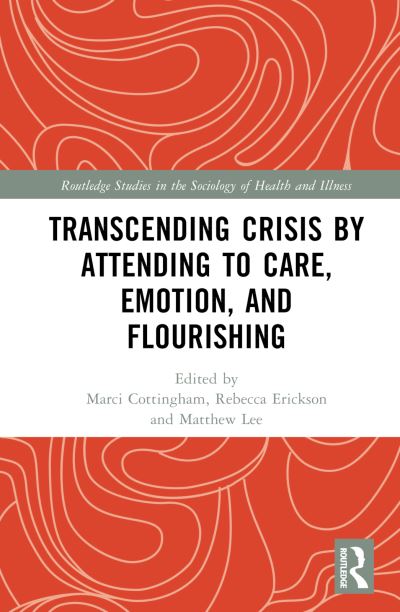 Transcending Crisis by Attending to Care, Emotion, and Flourishing - Routledge Studies in the Sociology of Health and Illness -  - Books - Taylor & Francis Ltd - 9781032196862 - June 5, 2023