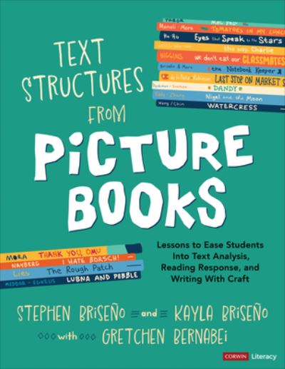 Cover for Stephen Briseno · Text Structures From Picture Books [Grades 2-8]: Lessons to Ease Students Into Text Analysis, Reading Response, and Writing With Craft - Corwin Literacy (Paperback Book) (2024)