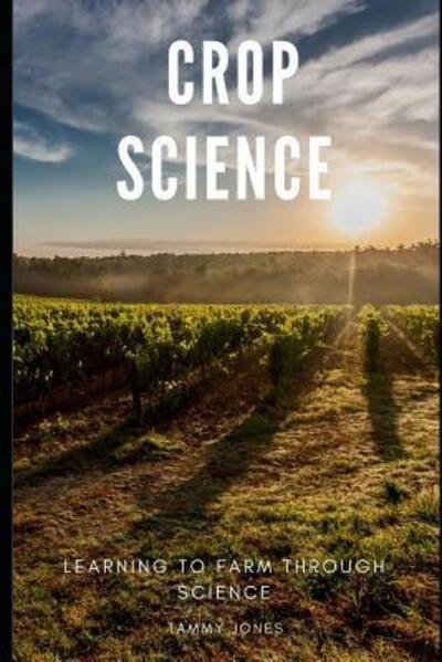 Cover for Tammy Jones · Crop Science Learning to Farm Through Science (Pocketbok) (2019)