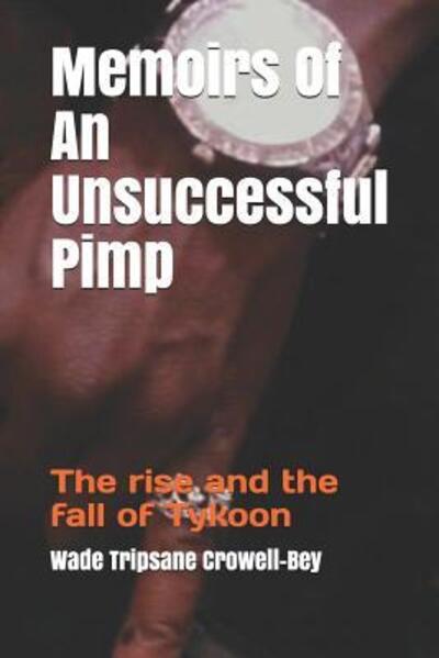 Wade Tripsane Crowell-Bey · Memoirs Of An Unsuccessful Pimp (Paperback Book) (2019)