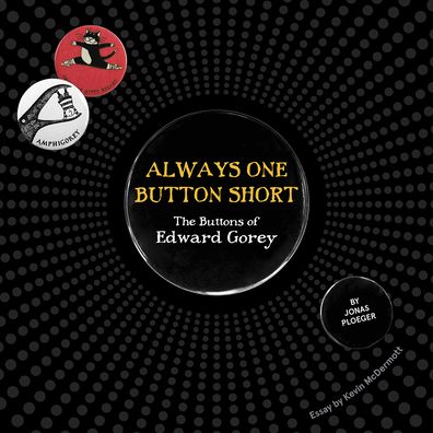 Cover for Edward Gorey · Always One Button Short the Buttons of E (Hardcover Book) (2022)