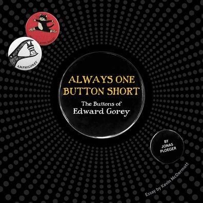 Cover for Edward Gorey · Always One Button Short the Buttons of E (Inbunden Bok) (2022)