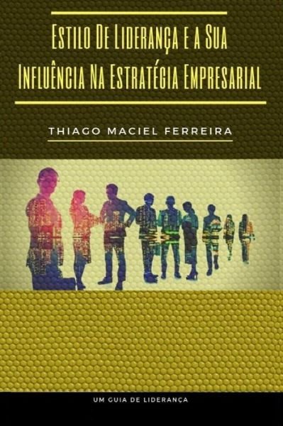 Cover for Thiago Maciel · Estilo de Lideranca E a Sua Influencia Na Estrategia Empresarial (Pocketbok) (2019)
