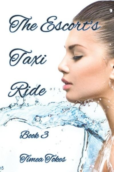 Cover for Timea Tokes · The Escort's Taxi Ride 3 (Paperback Book) (2019)