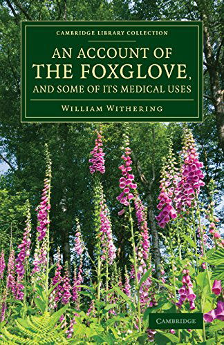 An Account of the Foxglove, and Some of its Medical Uses: With Practical Remarks on Dropsy and Other Diseases - Cambridge Library Collection - Botany and Horticulture - William Withering - Books - Cambridge University Press - 9781108075862 - September 25, 2014