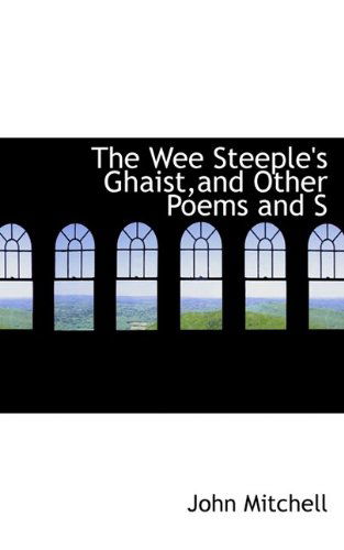 Cover for John Mitchell · The Wee Steeple's Ghaist,and Other Poems and S (Paperback Book) (2009)