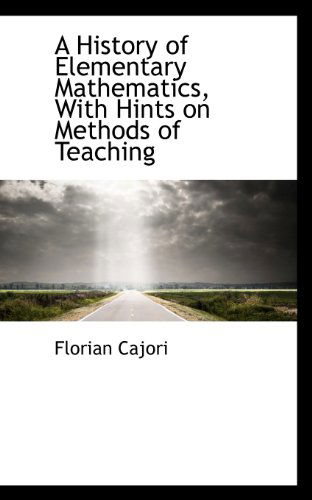 Cover for Florian Cajori · A History of Elementary Mathematics, with Hints on Methods of Teaching (Paperback Book) (2009)