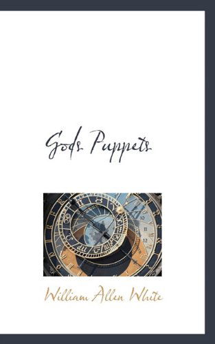 Cover for William Allen White · Gods Puppets (Gebundenes Buch) (2009)