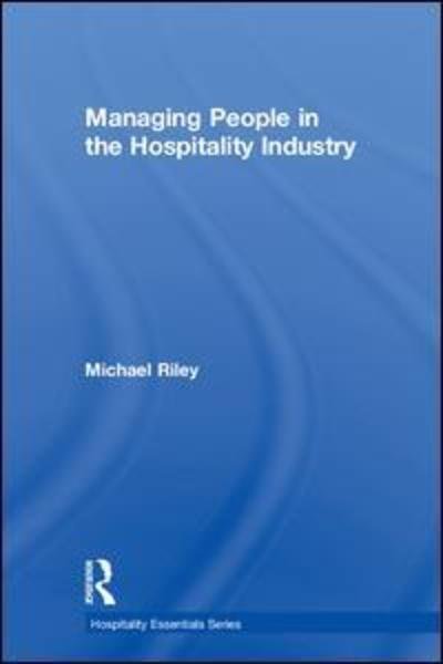 Cover for Michael Riley · Managing People in the Hospitality Industry - Hospitality Essentials Series (Hardcover Book) (2018)