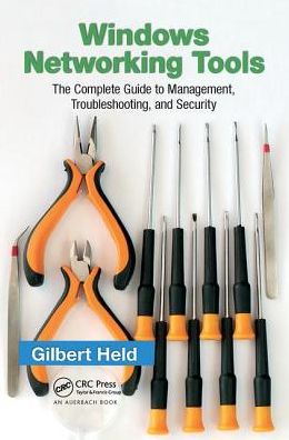 Cover for Gilbert Held · Windows Networking Tools: The Complete Guide to Management, Troubleshooting, and Security (Hardcover Book) (2017)