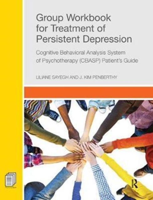 Cover for Sayegh, Liliane (Douglas Mental Health University Institute) · Group Workbook for Treatment of Persistent Depression: Cognitive Behavioral Analysis System of Psychotherapy-(CBASP) Patient’s Guide (Hardcover Book) (2017)