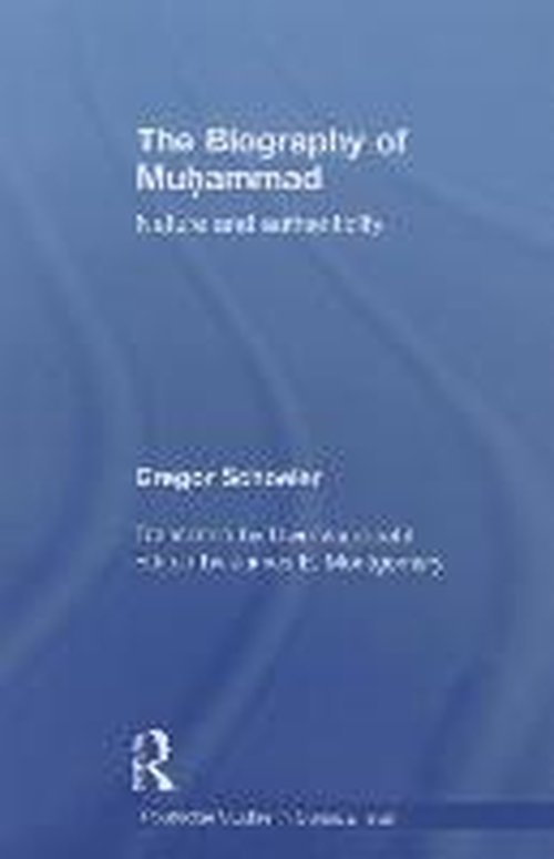 Cover for Schoeler, Gregor (University of Basel, Switzerland) · The Biography of Muhammad: Nature and Authenticity - Routledge Studies in Classical Islam (Paperback Book) (2014)