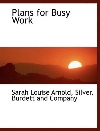 Cover for Sarah Louise Arnold · Plans for Busy Work (Paperback Book) (2010)