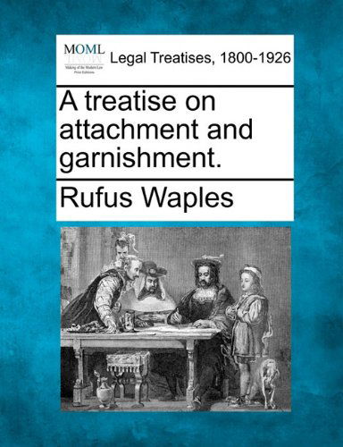Cover for Rufus Waples · A Treatise on Attachment and Garnishment. (Paperback Book) (2010)