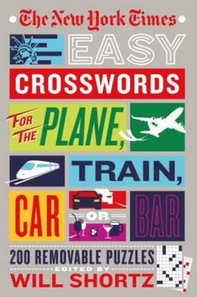 Cover for Will Shortz · The New York Times Easy Crosswords for the Plane, Train, Car or Bar: 200 Removable Puzzles (Taschenbuch) (2018)