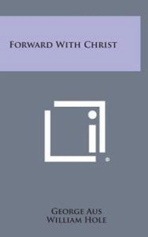 Cover for George Aus · Forward with Christ (Hardcover Book) (2013)