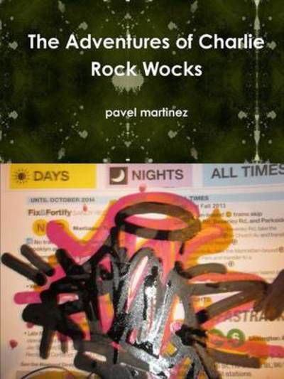 Pavel Martinez · The Adventures of Charlie Rock Wocks (Paperback Book) (2014)