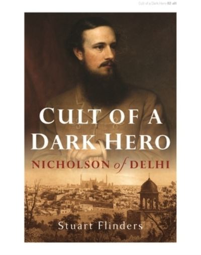 Cover for Stuart Flinders · Cult of a Dark Hero: Nicholson of Delhi (Taschenbuch) (2022)